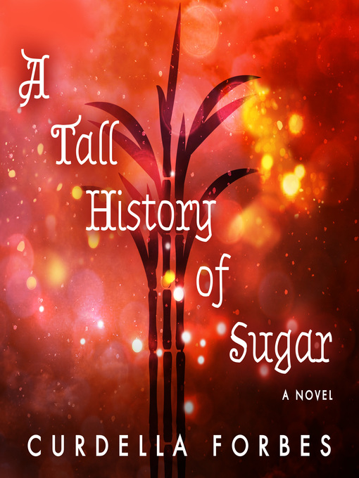 Title details for A Tall History of Sugar by Curdella Forbes - Wait list